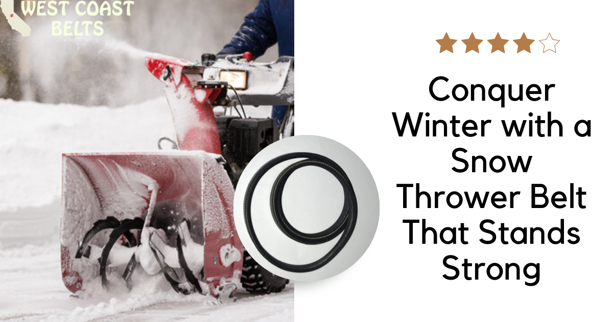 Conquer Winter with a Snow Thrower Belt That Stands Strong